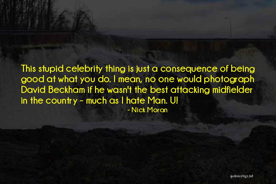 Being Good At What You Do Quotes By Nick Moran Being Good At What You Do Quotes By Nick Moran