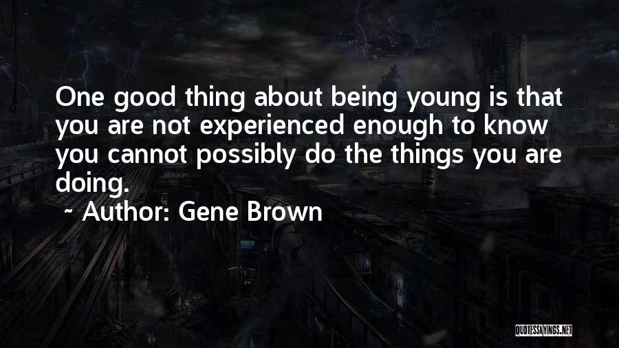 Being Good Enough For Someone Quotes By Gene Brown