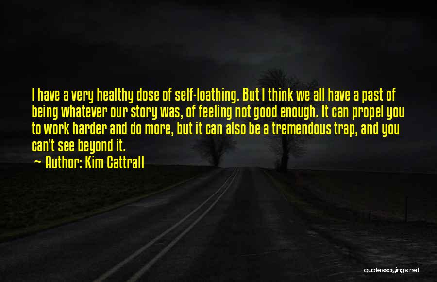Being Good Enough For Someone Quotes By Kim Cattrall
