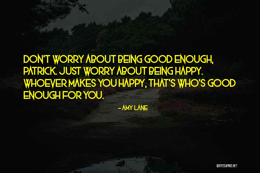 Being Good Enough For You Quotes By Amy Lane