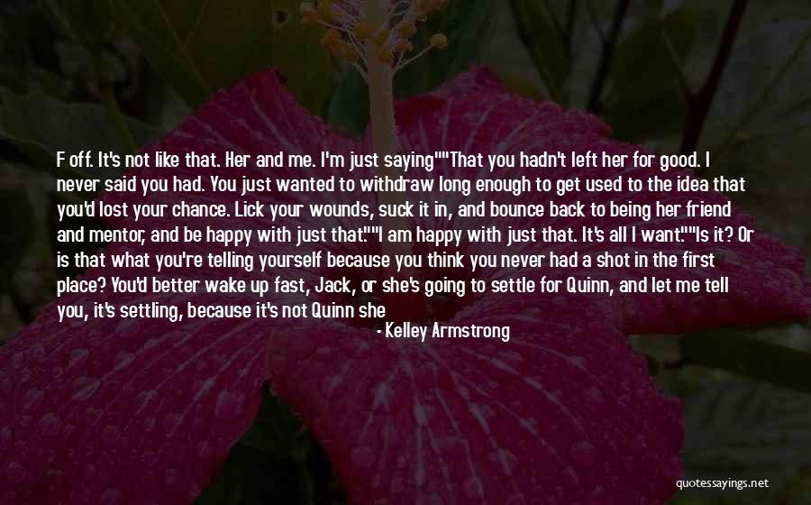 Being Good Enough For You Quotes By Kelley Armstrong