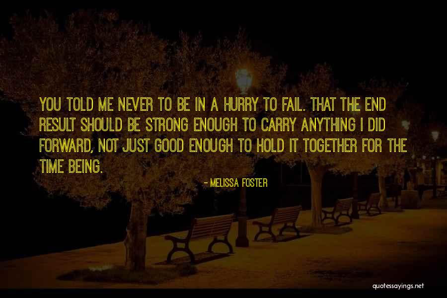 Being Good Enough For You Quotes By Melissa Foster