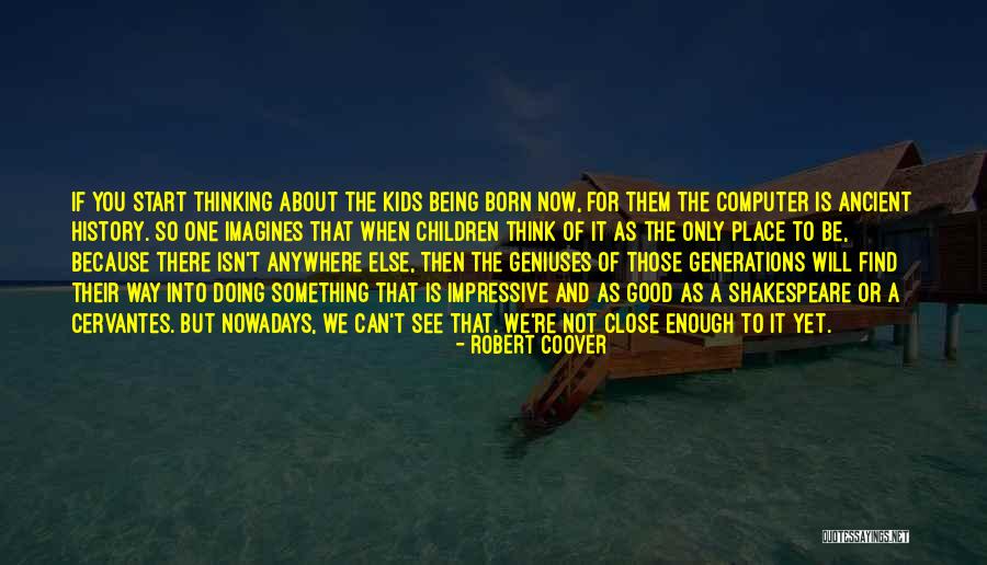 Being Good Enough For You Quotes By Robert Coover