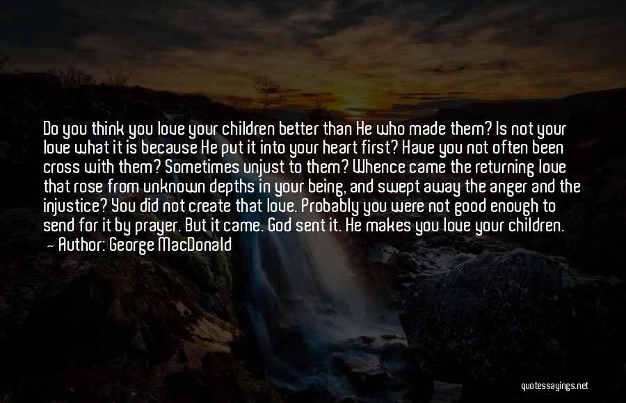 Being Good Enough Quotes By George MacDonald