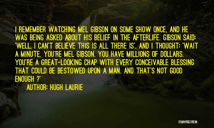 Being Good Enough Quotes By Hugh Laurie