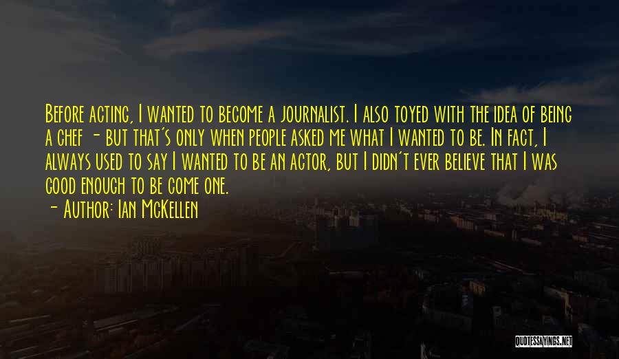 Being Good Enough Quotes By Ian McKellen