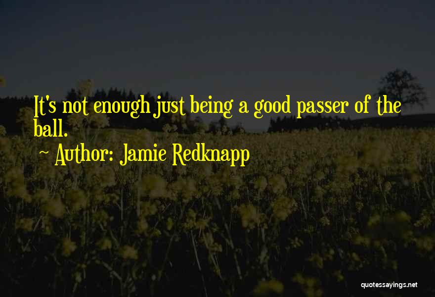 Being Good Enough Quotes By Jamie Redknapp
