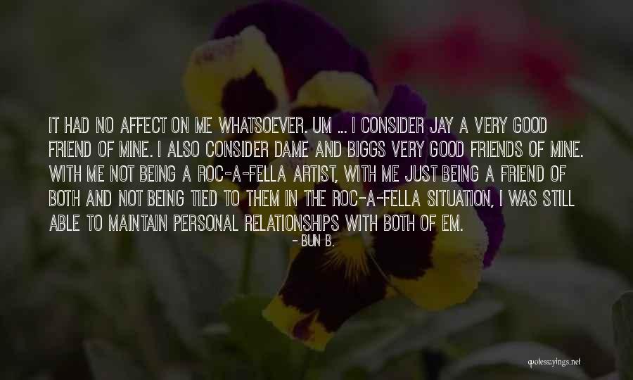 Being Good Friends Quotes By Bun B. Being Good Friends Quotes By Bun B.