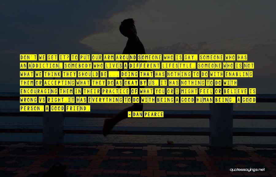 Being Good Friends Quotes By Dan Pearce Being Good Friends Quotes By Dan Pearce