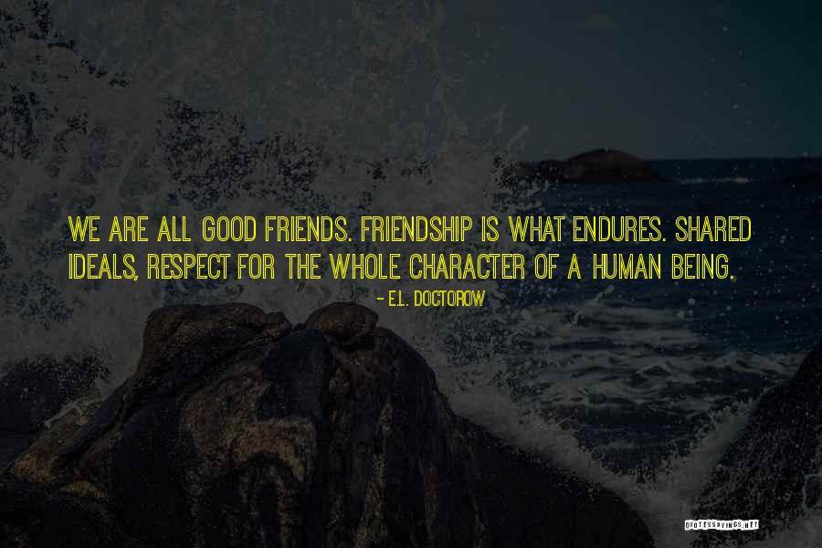 Being Good Friends Quotes By E.L. Doctorow Being Good Friends Quotes By E.L. Doctorow
