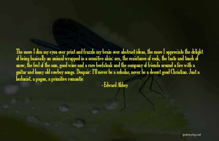 Being Good Friends Quotes By Edward Abbey Being Good Friends Quotes By Edward Abbey