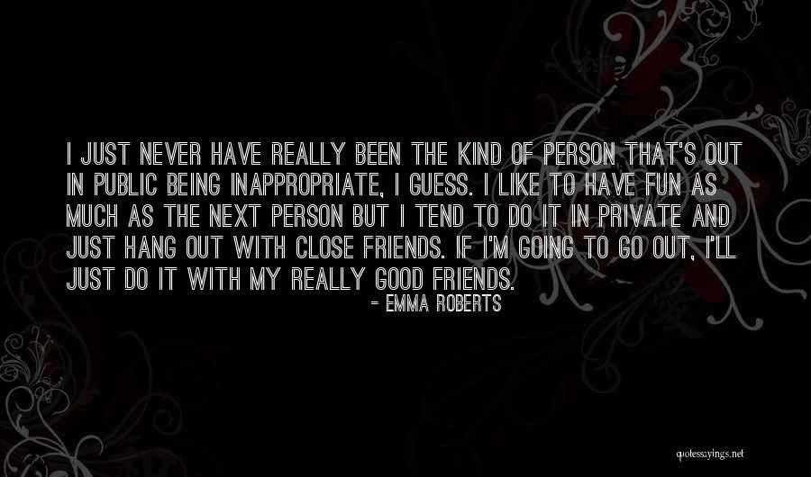 Being Good Friends Quotes By Emma Roberts Being Good Friends Quotes By Emma Roberts