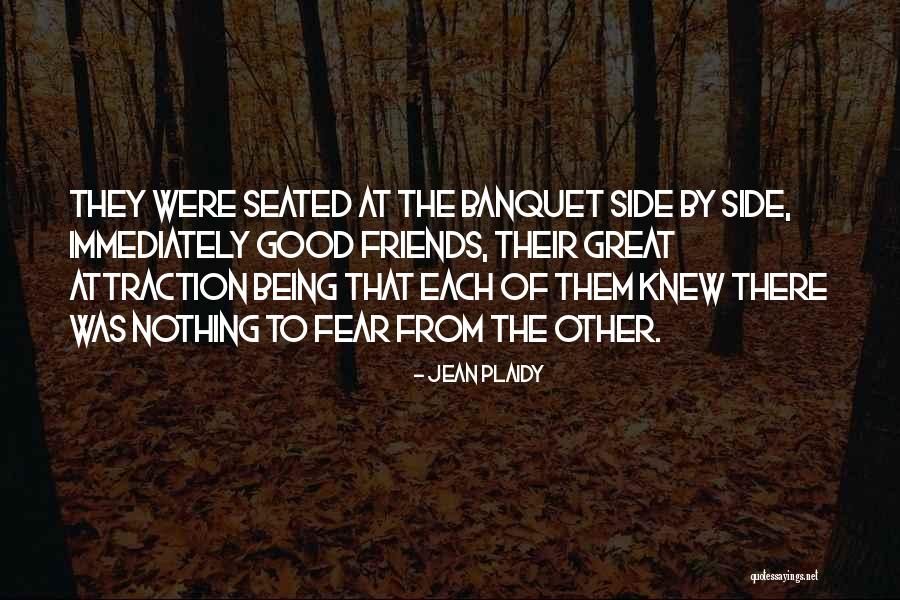 Being Good Friends Quotes By Jean Plaidy Being Good Friends Quotes By Jean Plaidy