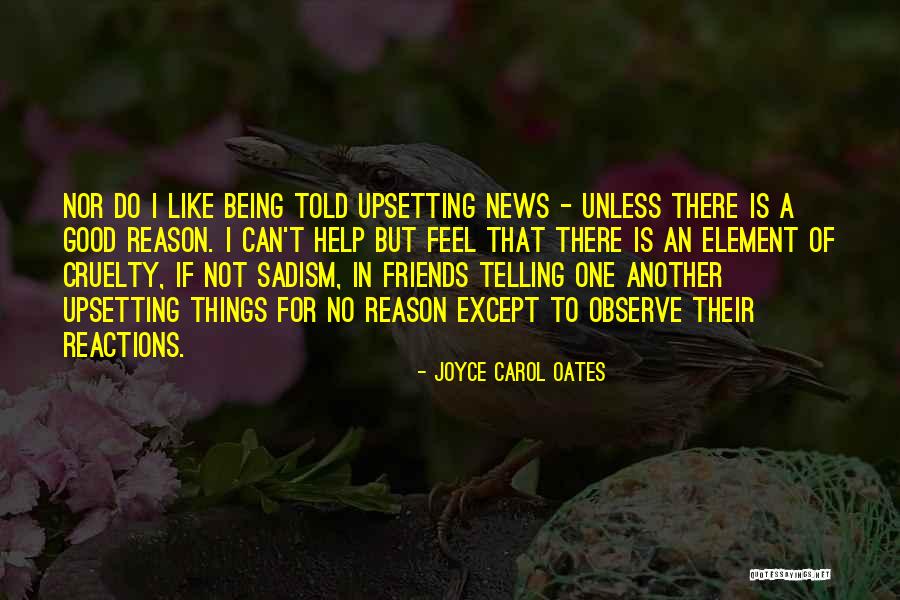 Being Good Friends Quotes By Joyce Carol Oates Being Good Friends Quotes By Joyce Carol Oates