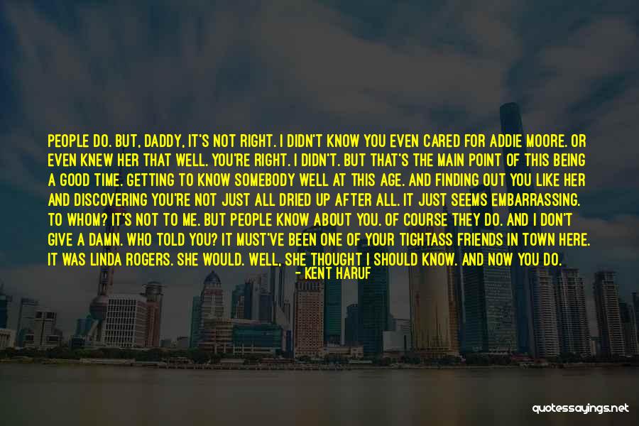 Being Good Friends Quotes By Kent Haruf Being Good Friends Quotes By Kent Haruf