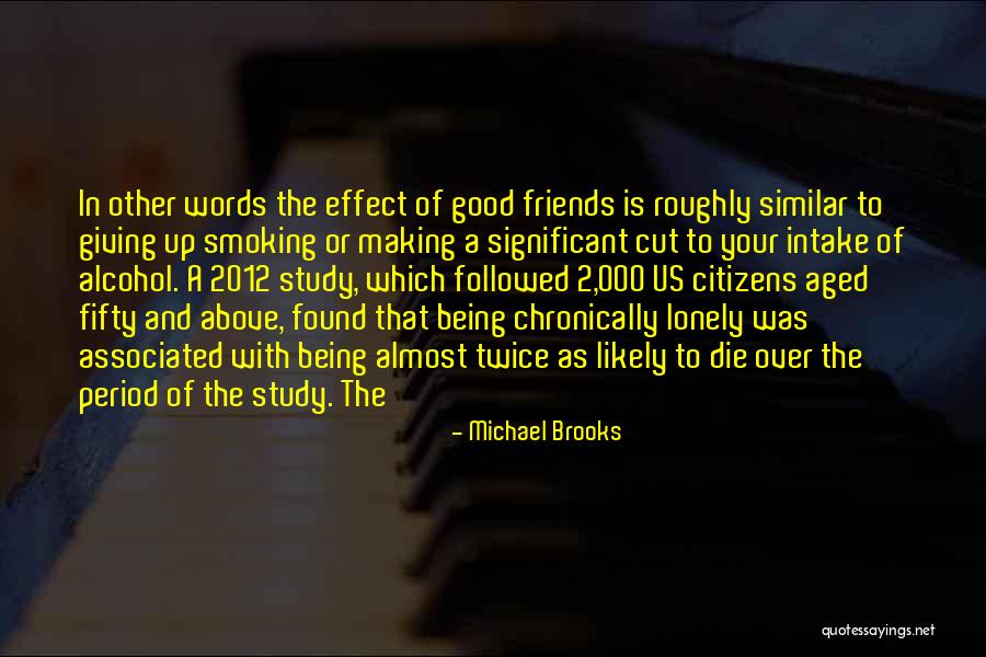 Being Good Friends Quotes By Michael Brooks Being Good Friends Quotes By Michael Brooks
