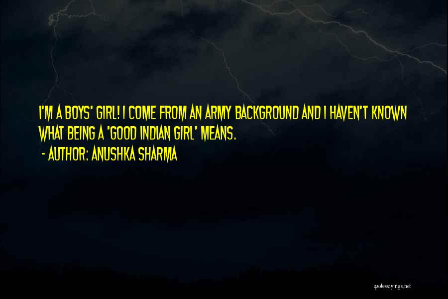 Being Good Girl Quotes By Anushka Sharma