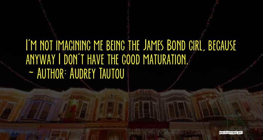 Being Good Girl Quotes By Audrey Tautou
