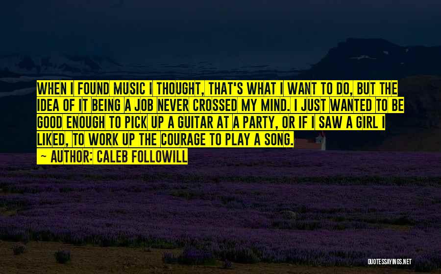 Being Good Girl Quotes By Caleb Followill