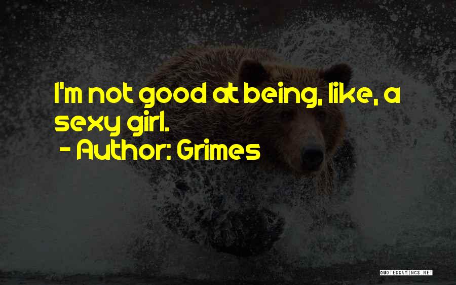 Being Good Girl Quotes By Grimes