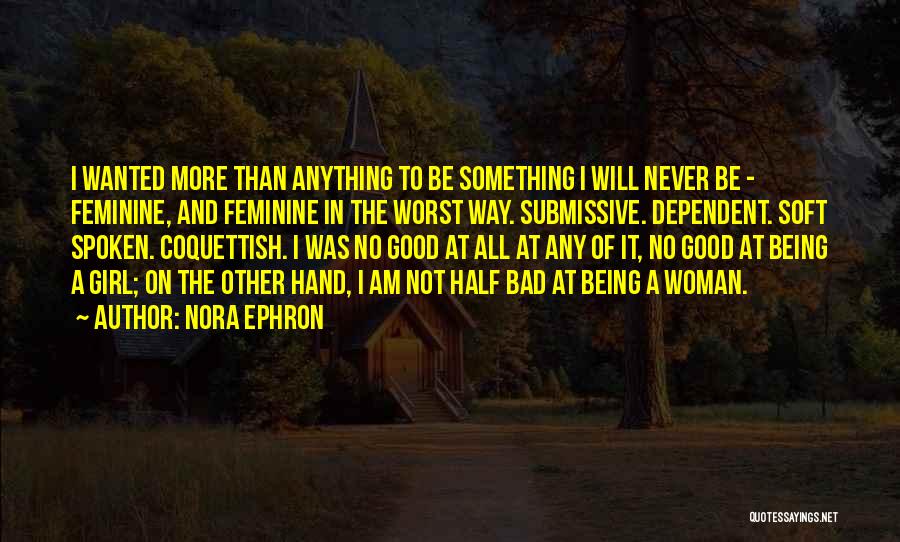 Being Good Girl Quotes By Nora Ephron