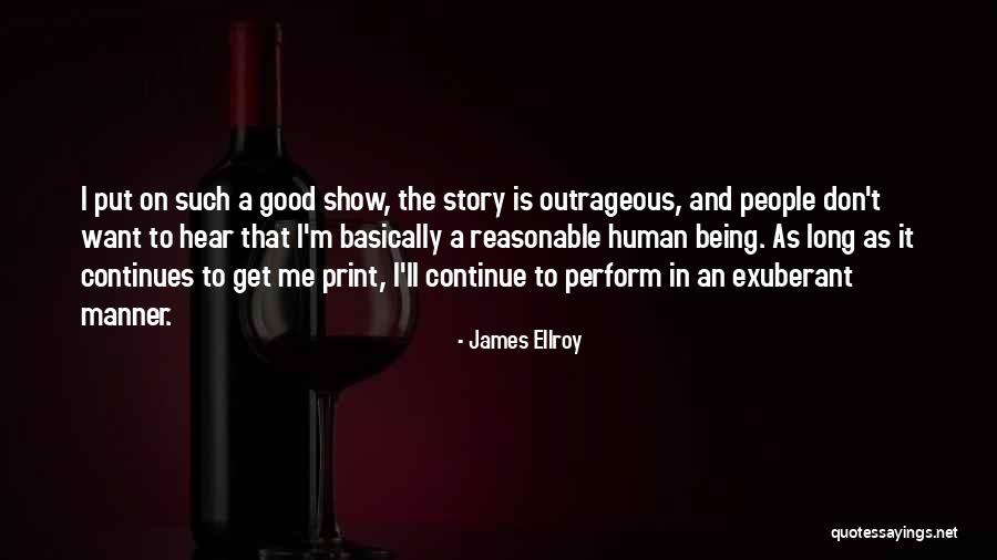 Being Good Human Quotes By James Ellroy