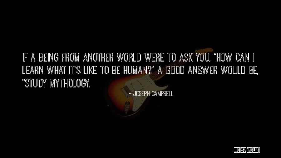 Being Good Human Quotes By Joseph Campbell