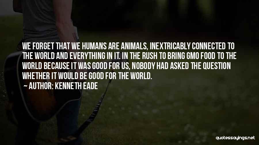 Being Good Human Quotes By Kenneth Eade