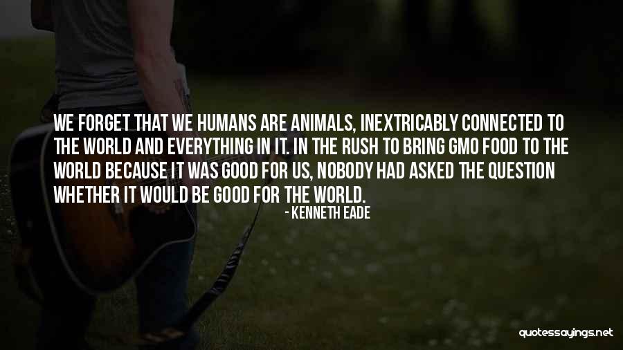 Being Good Human Quotes By Kenneth Eade