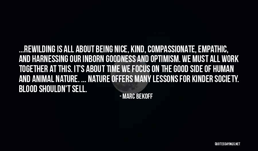 Being Good Human Quotes By Marc Bekoff