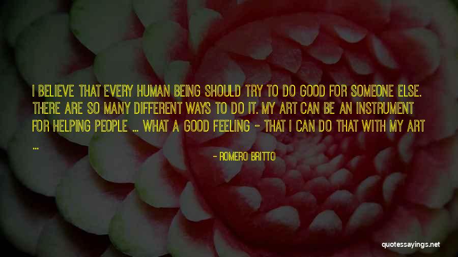 Being Good Human Quotes By Romero Britto