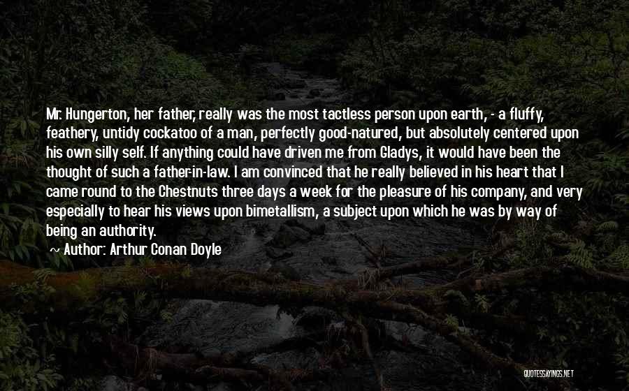 Being Good Natured Quotes By Arthur Conan Doyle