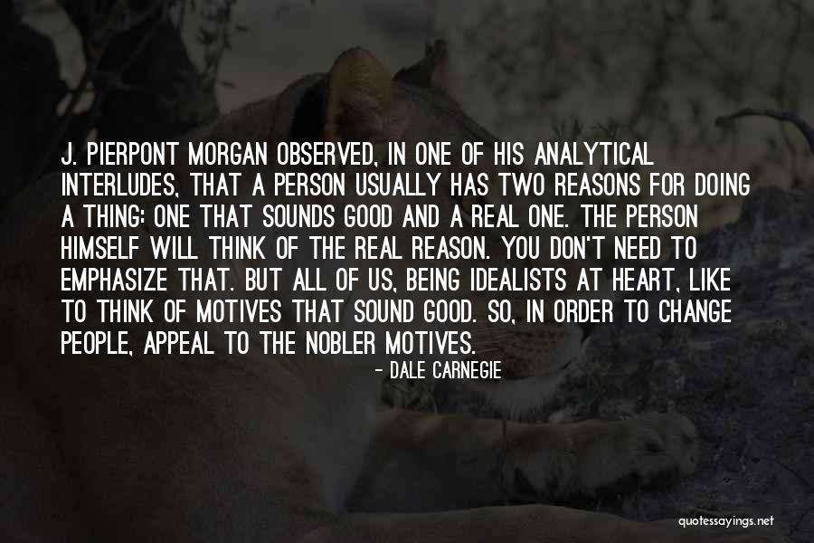 Being Good People Quotes By Dale Carnegie Being Good People Quotes By Dale Carnegie