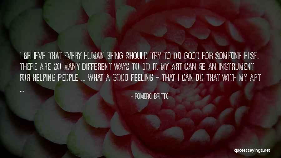 Being Good People Quotes By Romero Britto Being Good People Quotes By Romero Britto
