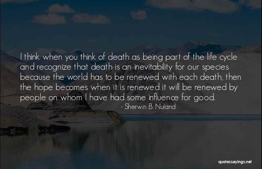 Being Good People Quotes By Sherwin B. Nuland Being Good People Quotes By Sherwin B. Nuland