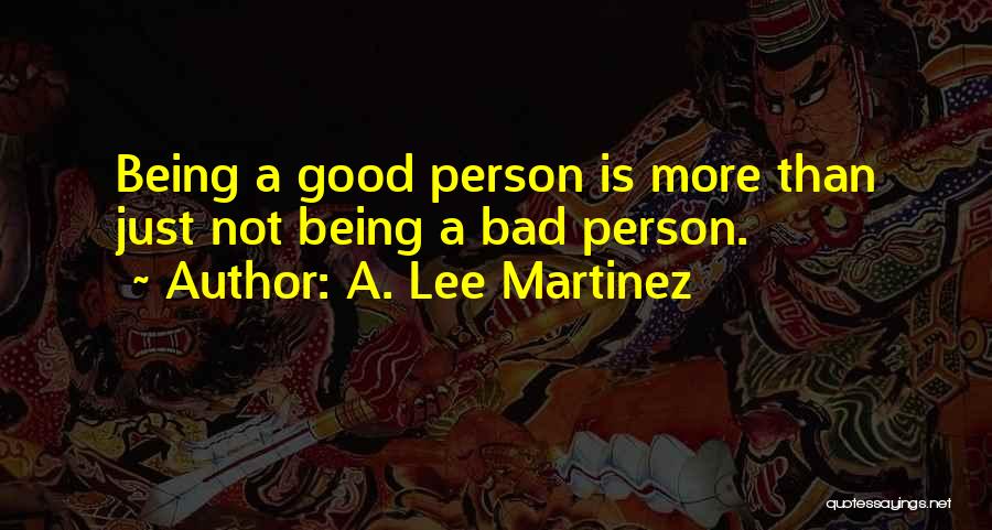 Being Good Person Quotes By A. Lee Martinez