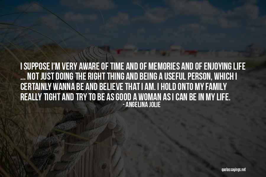 Being Good Person Quotes By Angelina Jolie