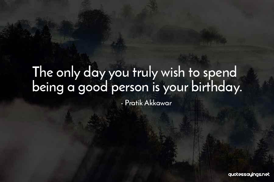 Being Good Person Quotes By Pratik Akkawar