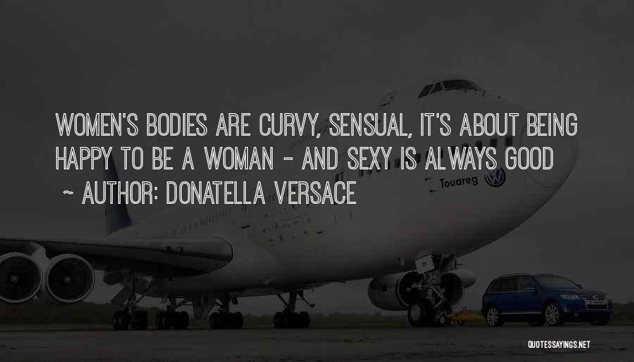 Being Good To A Woman Quotes By Donatella Versace