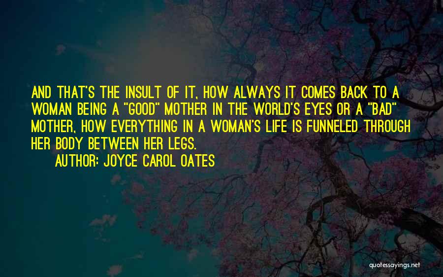 Being Good To A Woman Quotes By Joyce Carol Oates