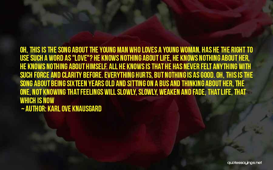 Being Good To A Woman Quotes By Karl Ove Knausgard