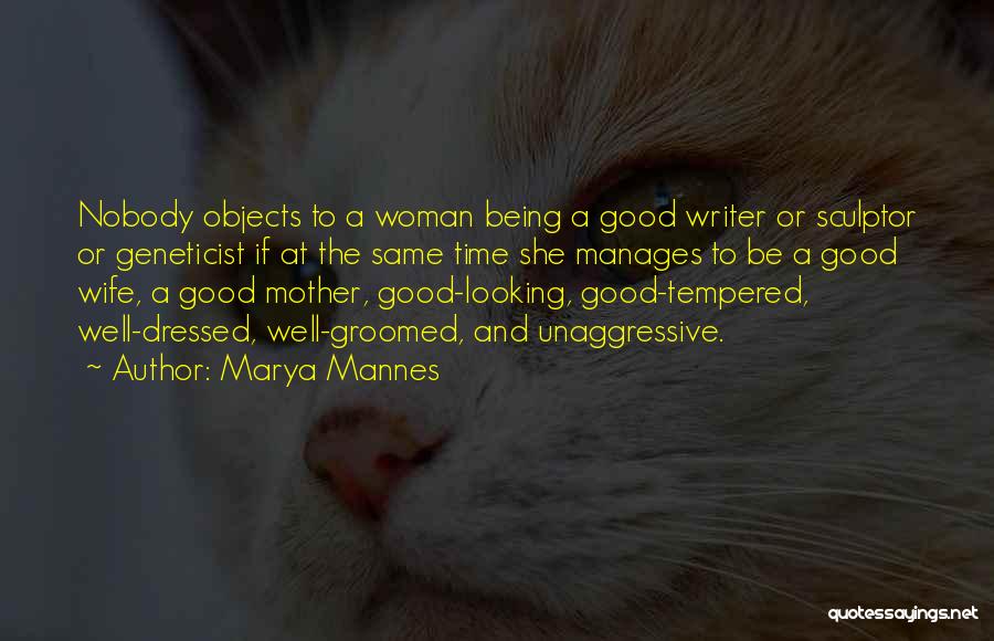 Being Good To A Woman Quotes By Marya Mannes
