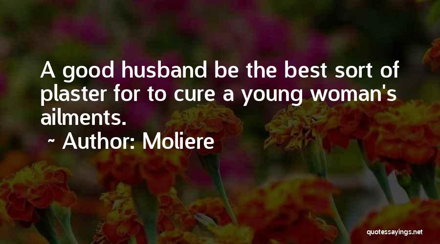 Being Good To A Woman Quotes By Moliere