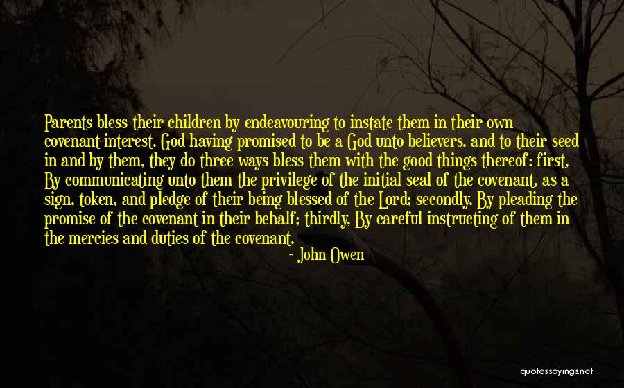 Being Good To Your Parents Quotes By John Owen