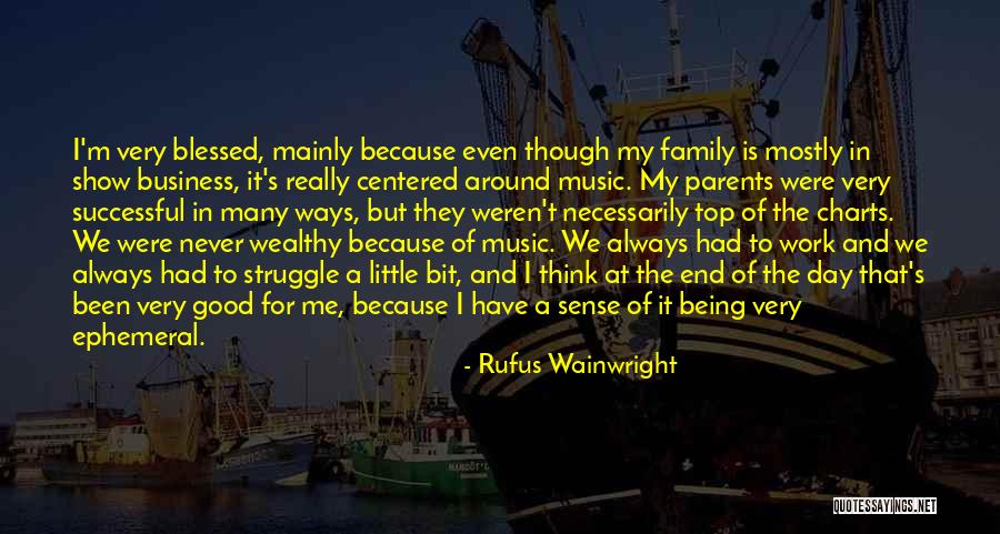 Being Good To Your Parents Quotes By Rufus Wainwright