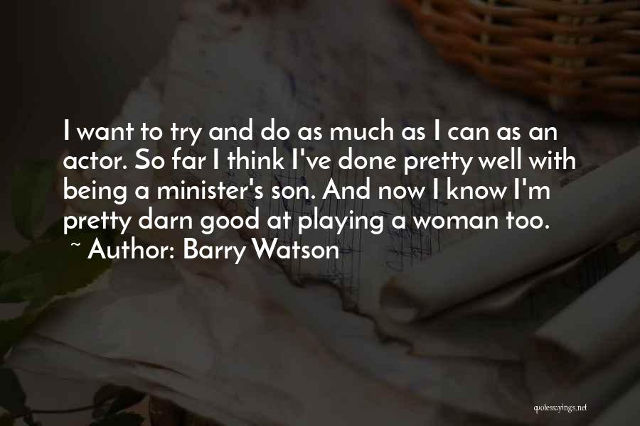 Being Good To Your Woman Quotes By Barry Watson