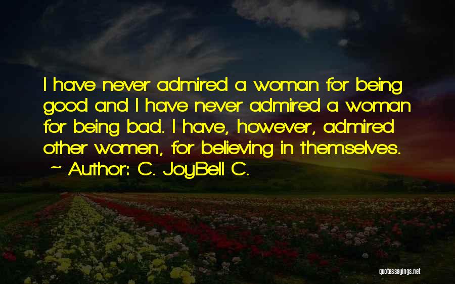 Being Good To Your Woman Quotes By C. JoyBell C.