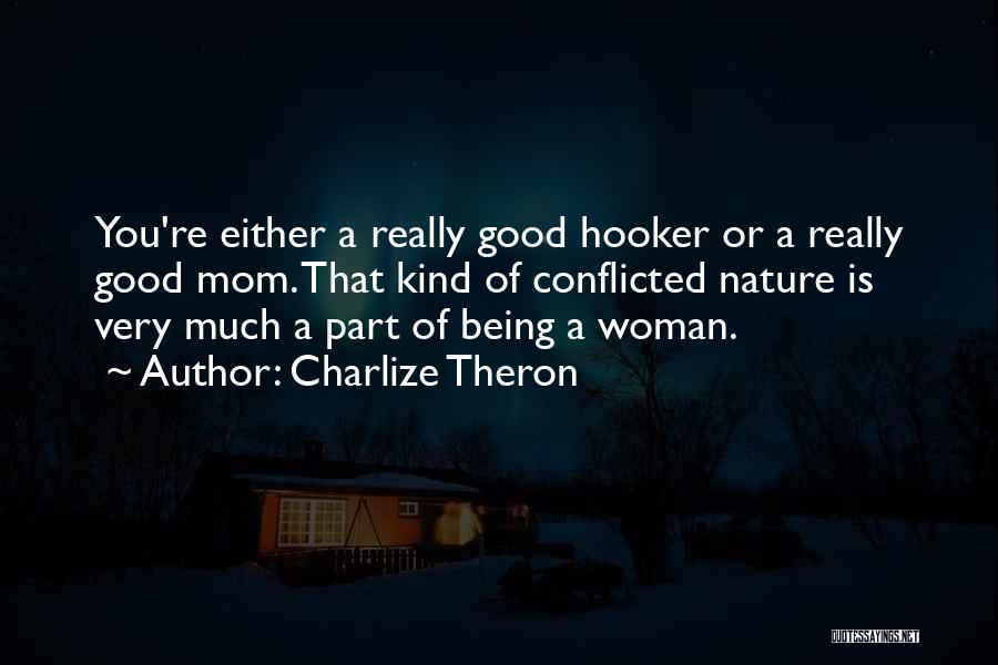 Being Good To Your Woman Quotes By Charlize Theron