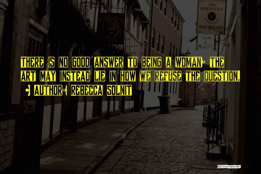 Being Good To Your Woman Quotes By Rebecca Solnit