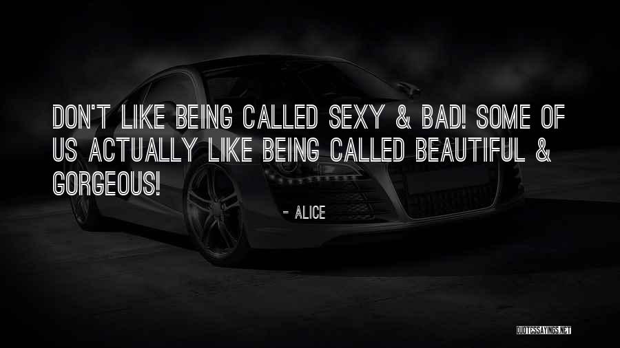 Being Gorgeous Quotes By Alice